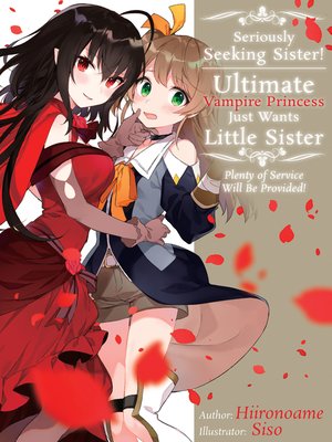 cover image of Seriously Seeking Sister! Ultimate Vampire Princess Just Wants Little Sister; Plenty of Service Will Be Provided!